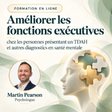 Améliorer les fonctions exécutives chez les personnes présentant un TDAH et autres diagnostics en santé mentale
